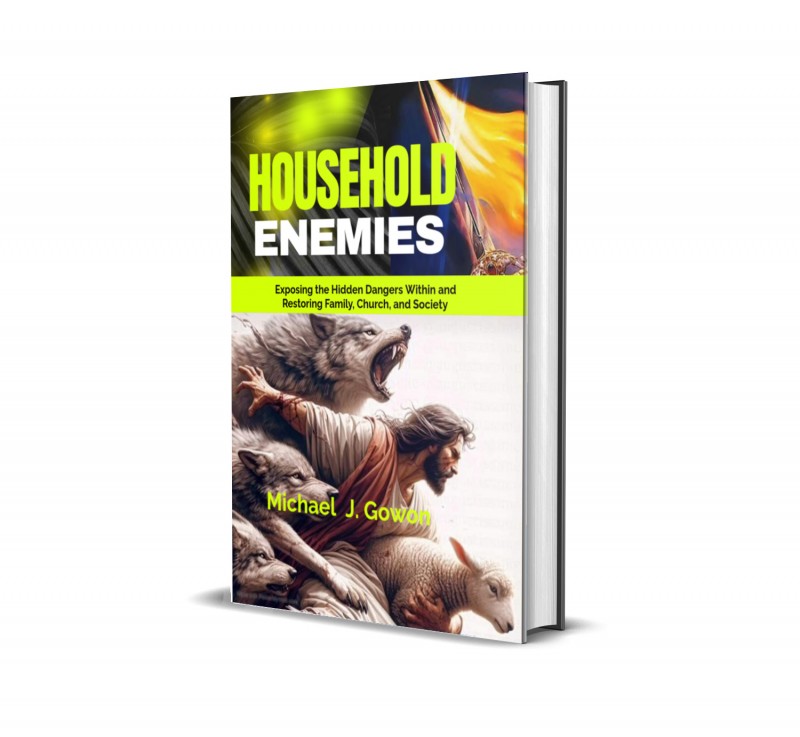 Household Enemies: Exposing the Hidden Dangers Within and Restoring Family, Church, and Society