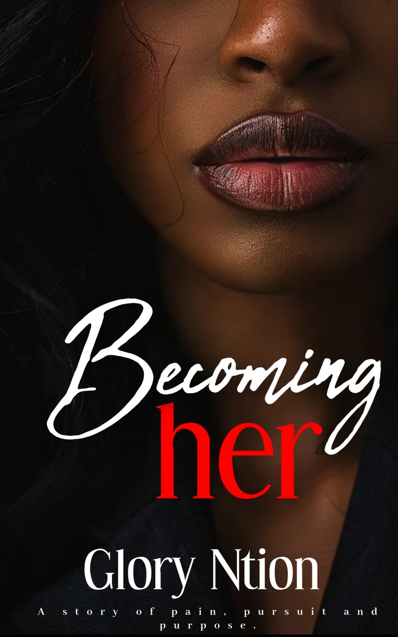 Becoming Her: A story of pain, pursuit and purpose.