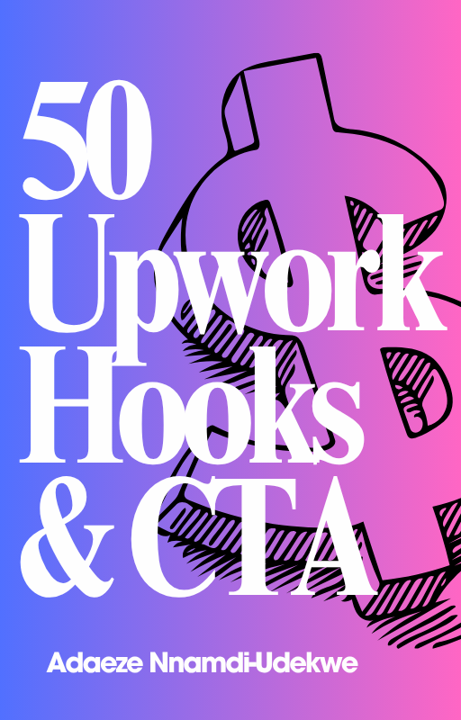 The Upwork Proposal Vault: The ONLY 20 HOOKS and 30 CTAs you need to WRITE that Upwork Proposal to get you HIRED