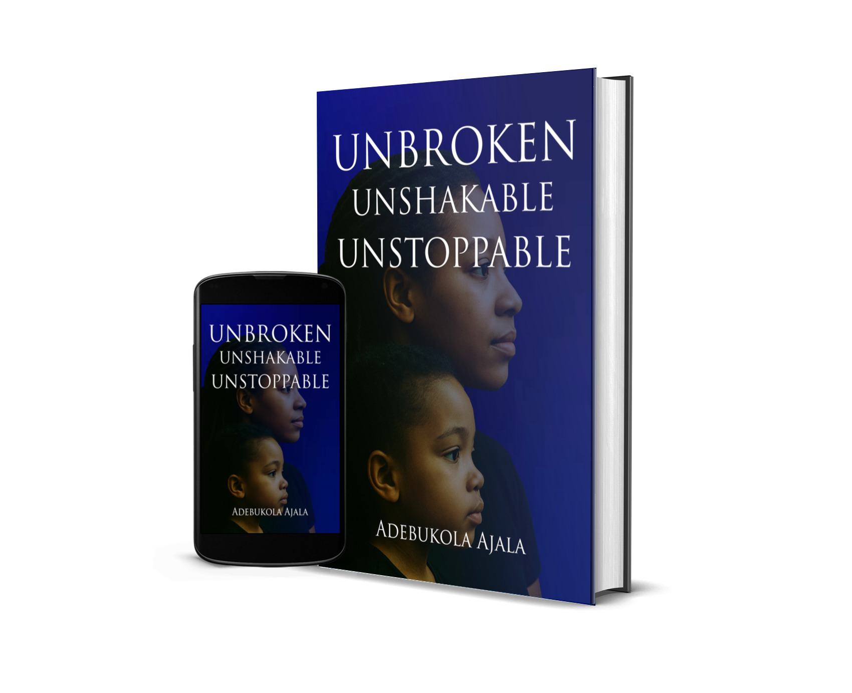 Unbroken Unshakable Unstoppable