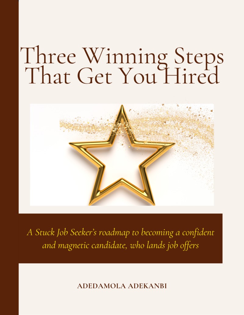 THREE WINNING STEPS THAT GET YOU HIRED
