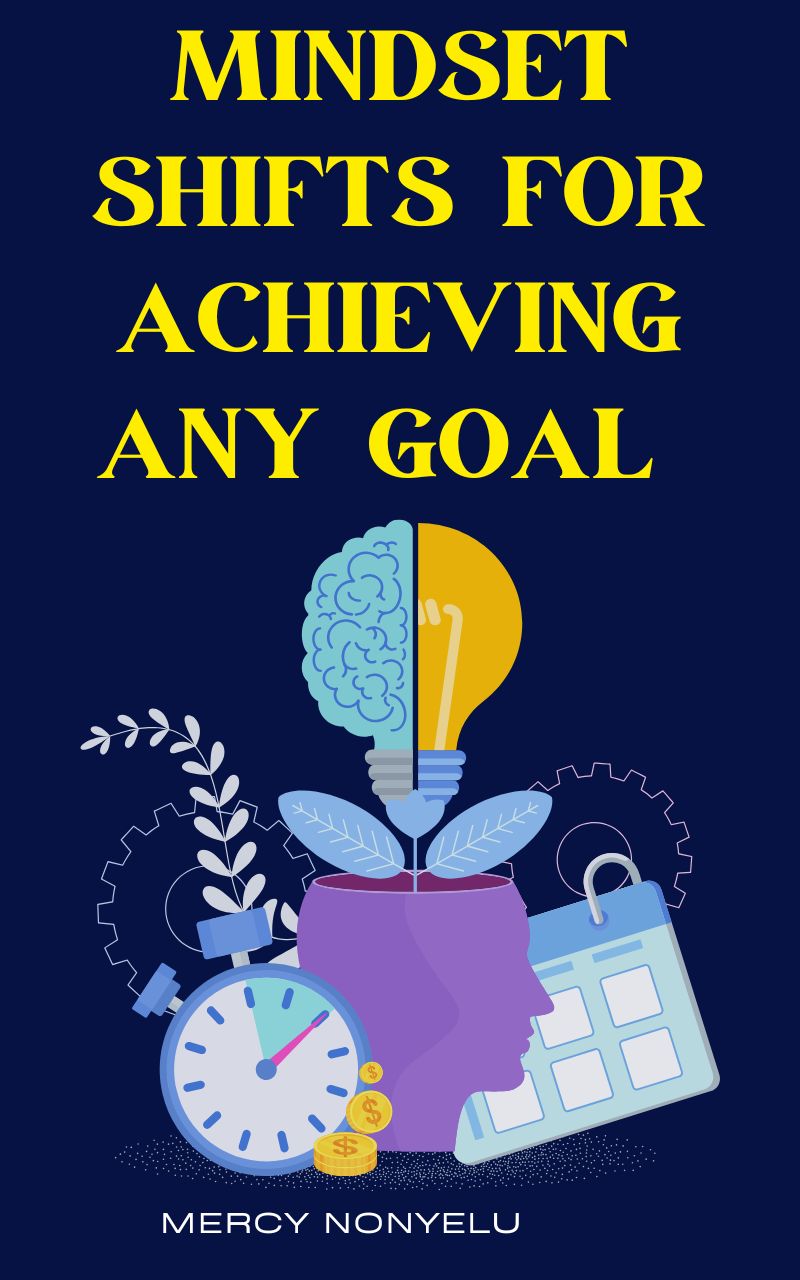 Mindset Shifts for Achieving Any Goal