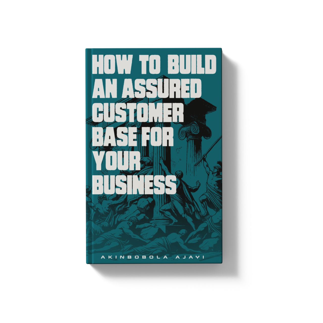 How To Build An Assured Customer Base For Your Business