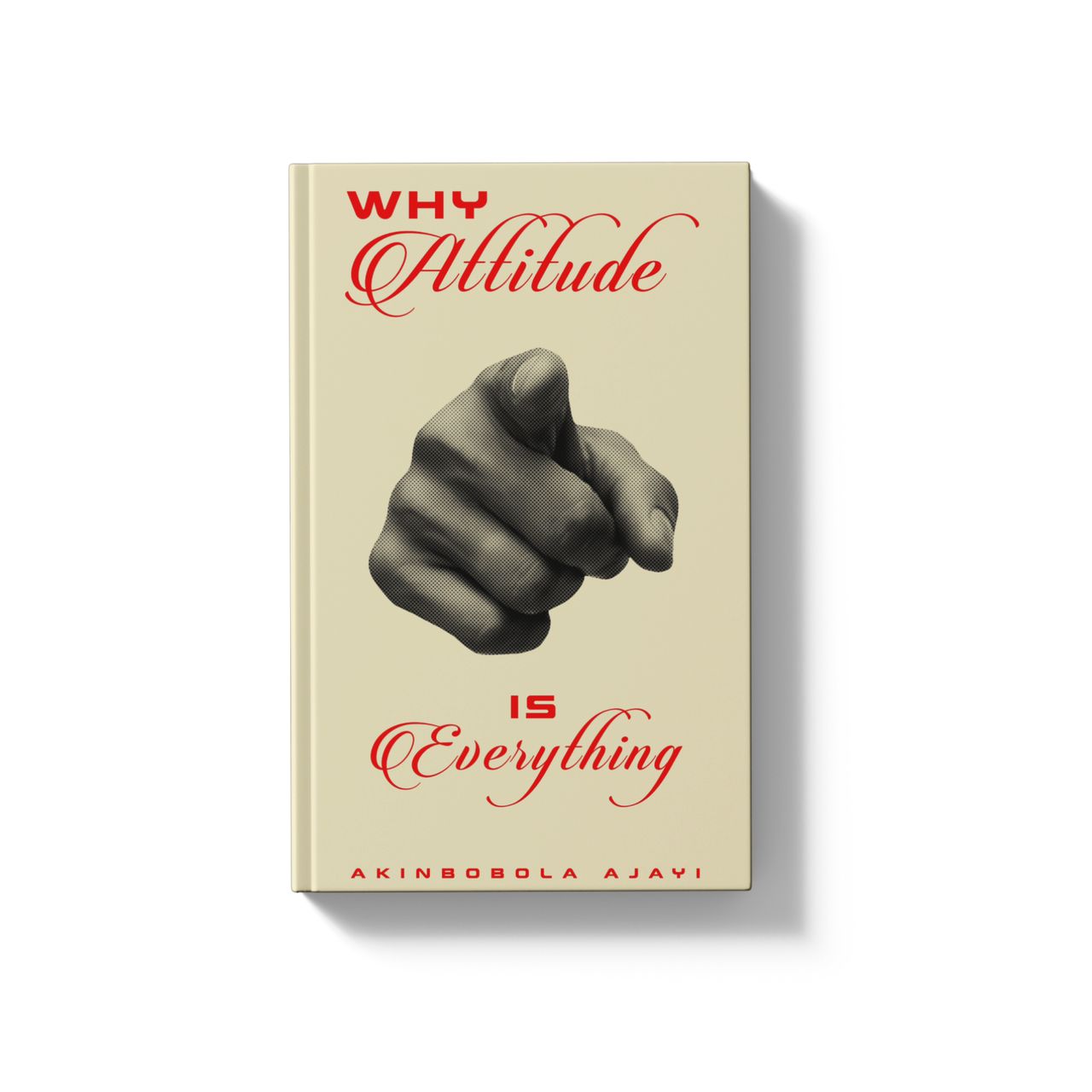 Why Attitude Is Everything