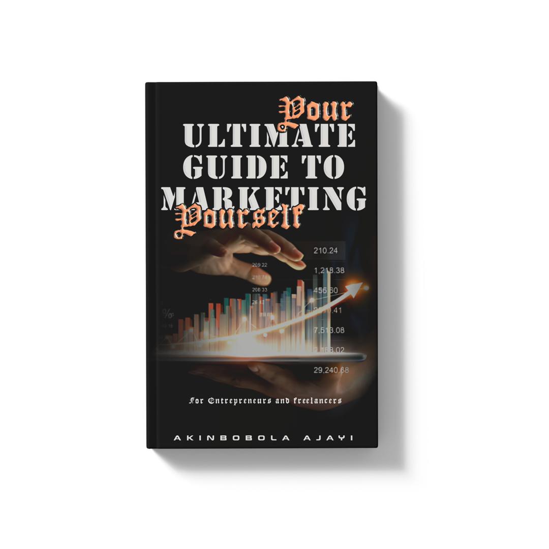 Your Ultimate Guide To Marketing Yourself: For Entrepreneurs and Freelancers
