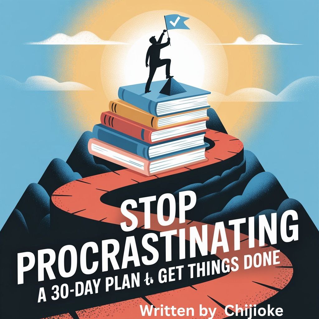 Stop Procrastinating: A 30-Day Plan to Get Things Done"