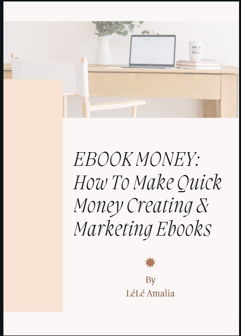 EBOOK MONEY: How To Make Quick Money Creating & Marketing Ebooks
