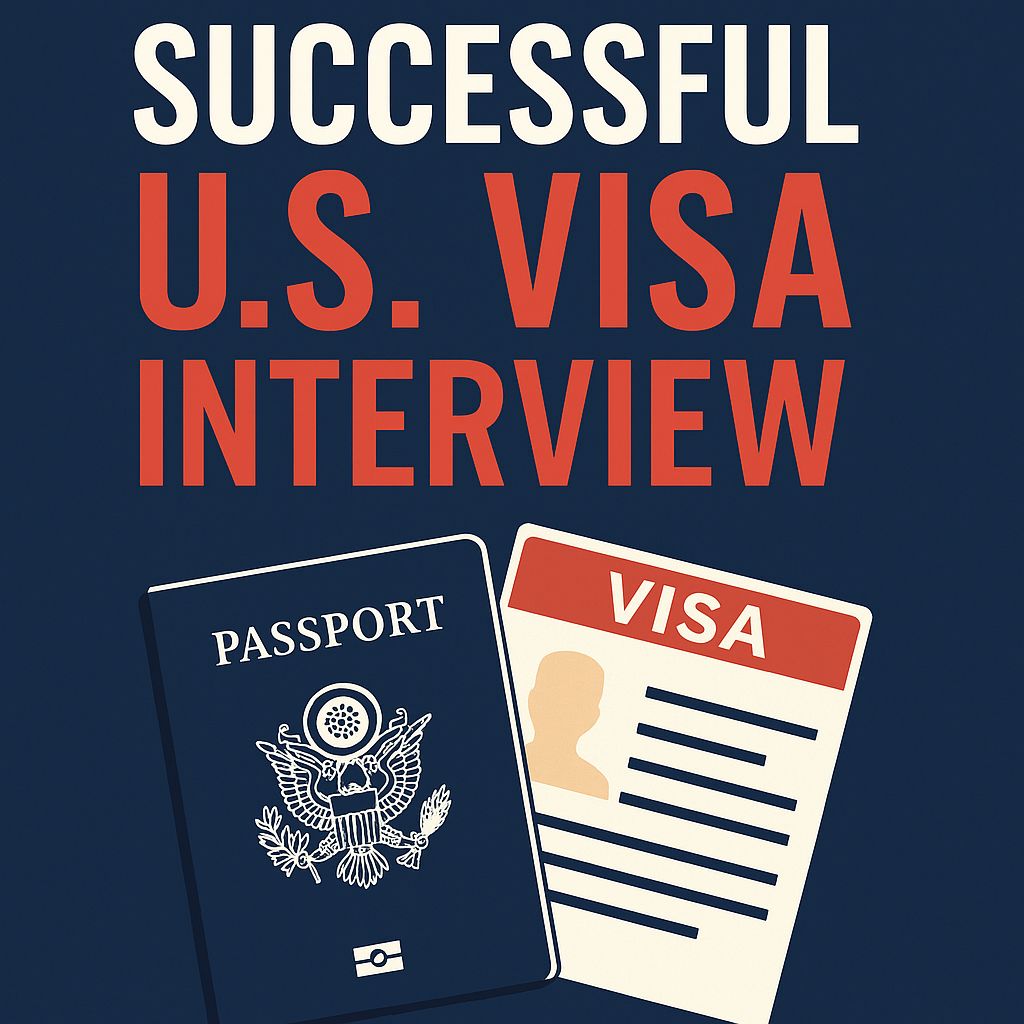 The Secret to a Successful U.S. Visa Interview