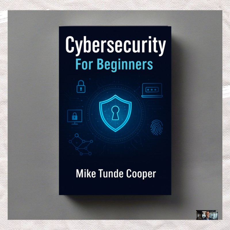 Cybersecurity For Beginners : A Beginner's Guide to Cybersecurity - From Basics to Practical Skills 