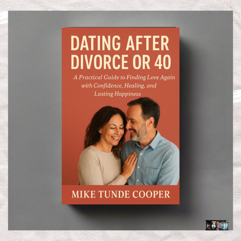 Dating After Divorce or 40: A Practical Guide to Finding Love Again with Confidence, Healing, and Lasting Happiness 