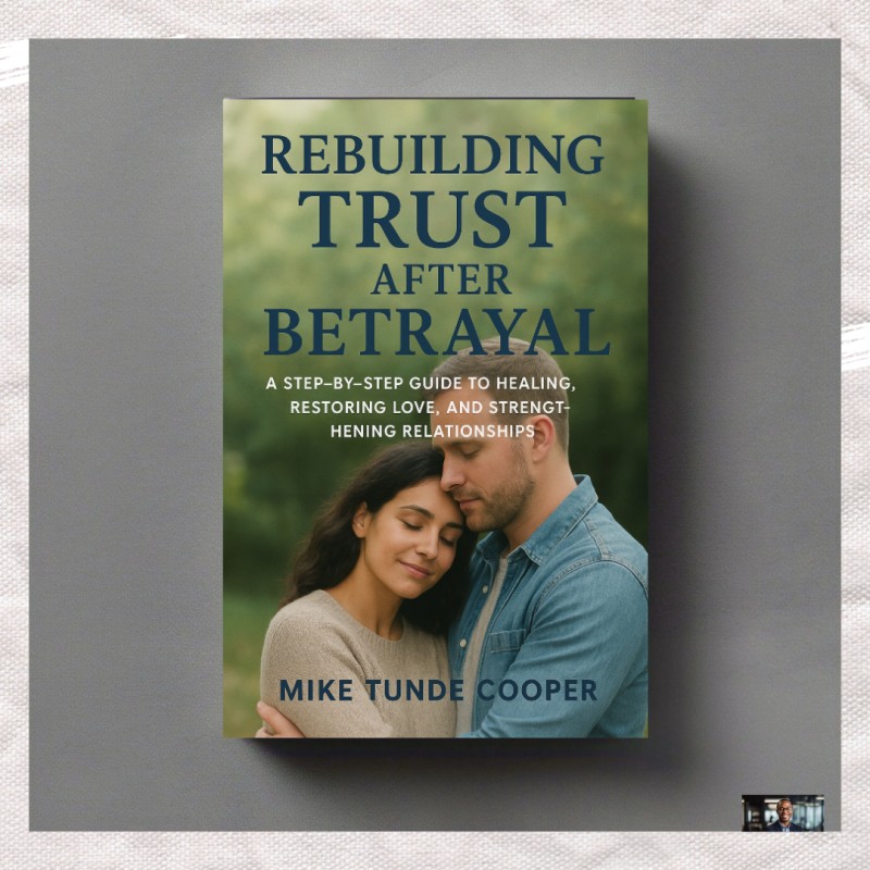 Rebuilding Trust After Betrayal:  ‎A Step-by-Step Guide to Healing, Restoring Love, and Strengthening Relationships Worldwide ‎