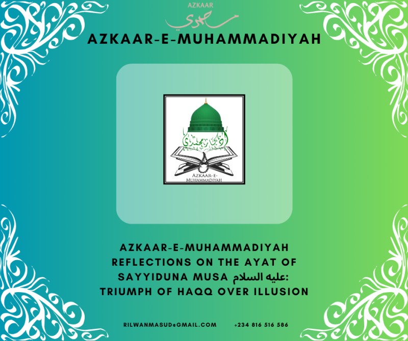 Azkaar-e-Muhammadiyah Azkaar Reflections on the Ayat of Sayyiduna Musa Alaihis Salaam Triumph of Haqq over Illusion
