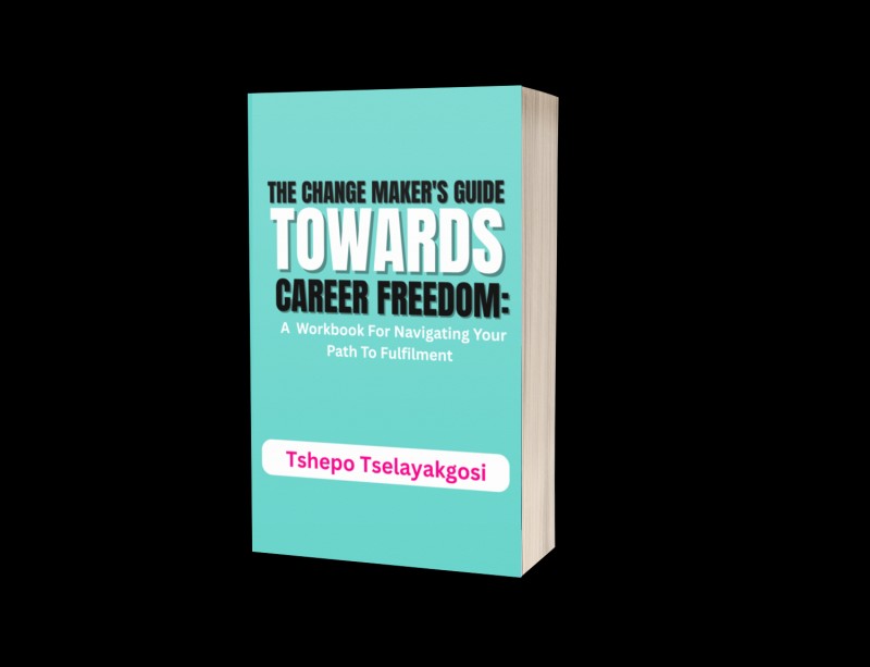 Change-Maker's Guide Towards Career Fulfilment Workbook