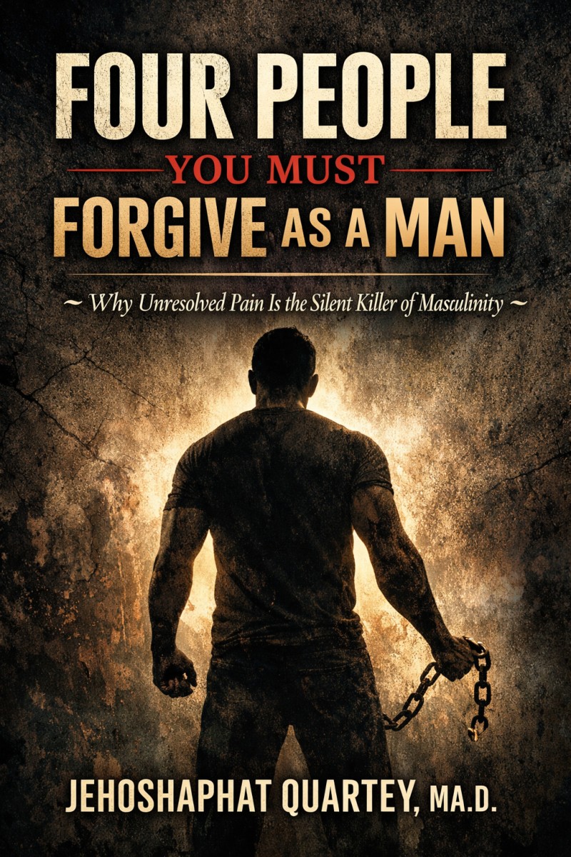 FOUR PEOPLE YOU HAVE TO FORGIVE AS A MAN