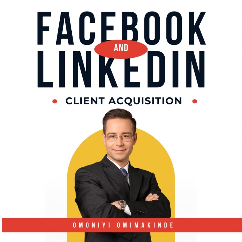 Facebook and LinkedIn Client Acquisition