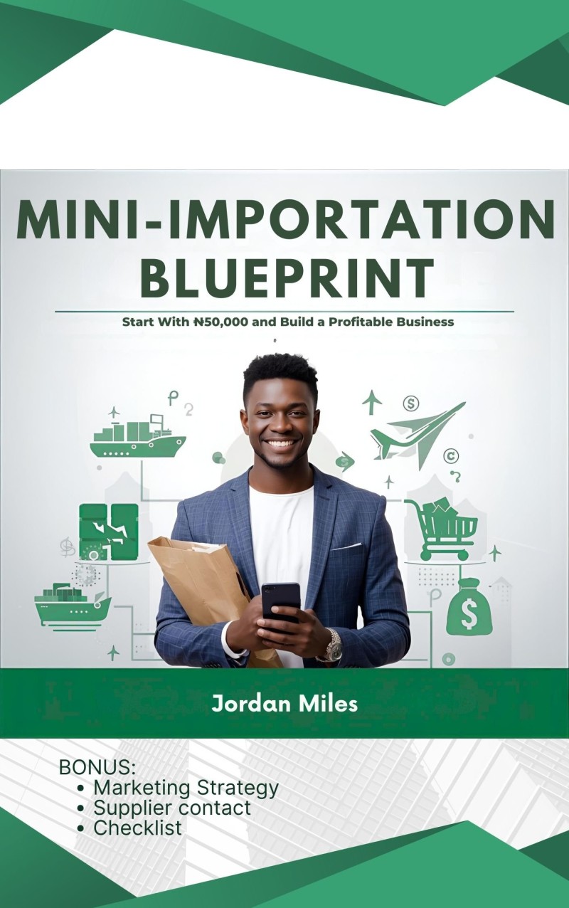 Mini-Importation Blueprint: Start With ₦50,000 and Build a Profitable Business