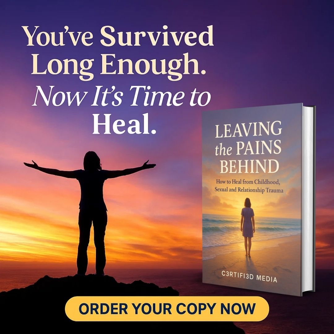 LEAVING THE PAINS BEHIND: How to Heal from Childhood, Sexual, and Relationship Trauma
