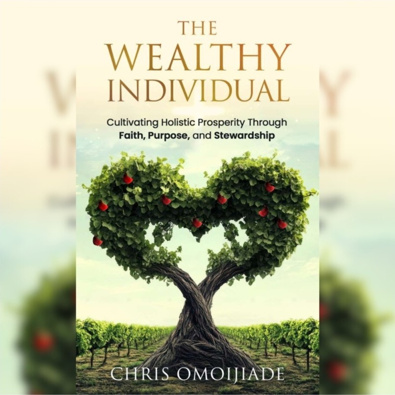 The Wealthy Individual: Cultivating Holistic Prosperity through Faith, Purpose, and Stewardship