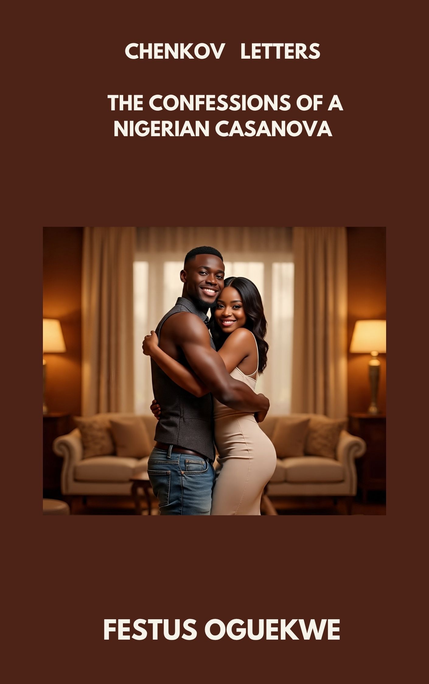 Chenkov Letters: The Confessions of a Nigerian Casanova