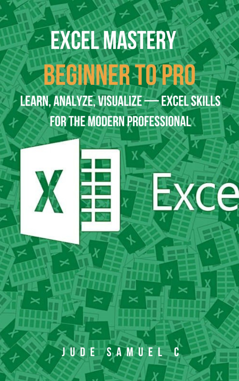 Excel Mastery: Beginner to PRO