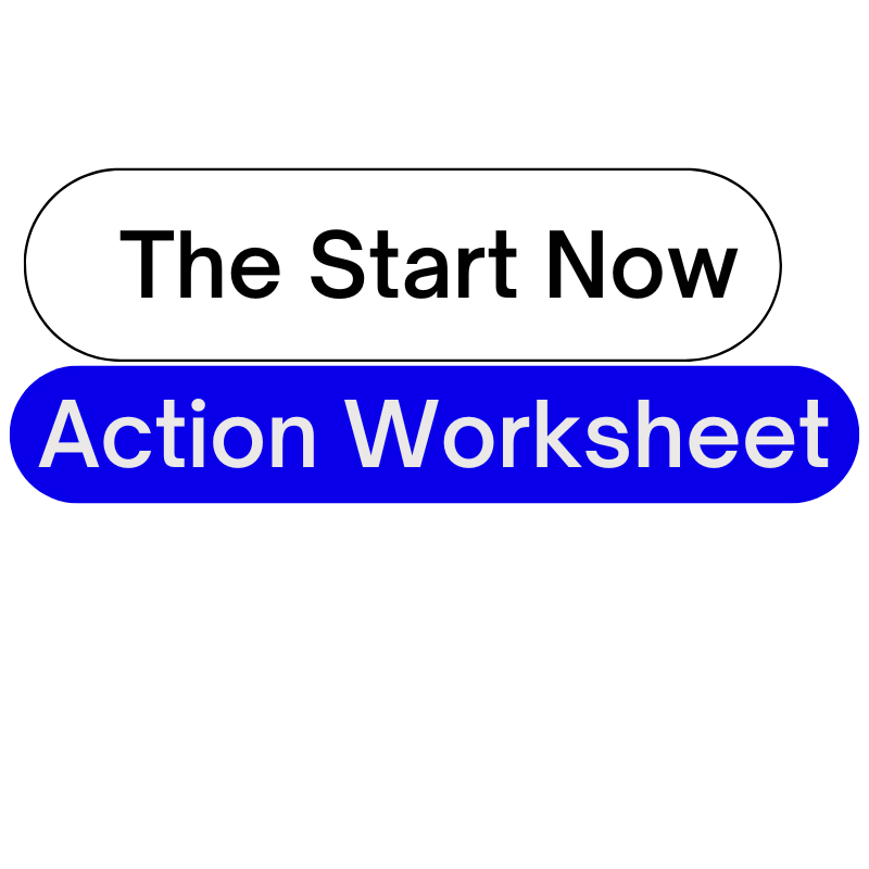 The Start Now Action Worksheet