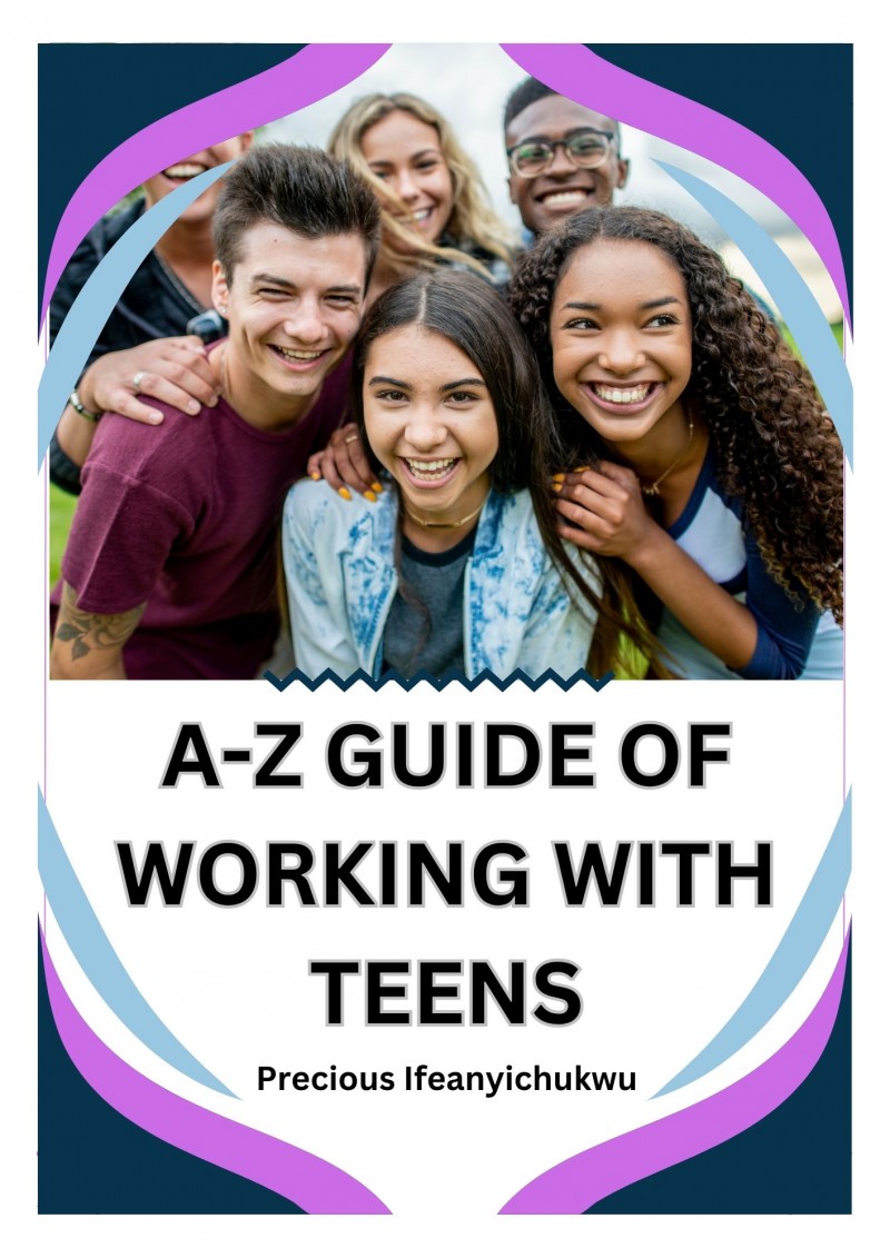 A-Z GUIDE OF WORKING WITH TEENS