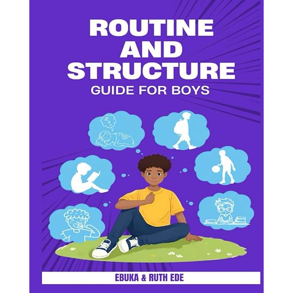 ROUTINE AND STRUCTURE GUIDE FOR BOYS