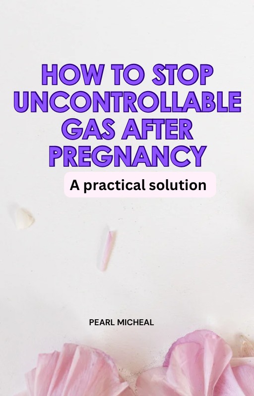 How to Stop Uncontrollable Gas After Pregnancy