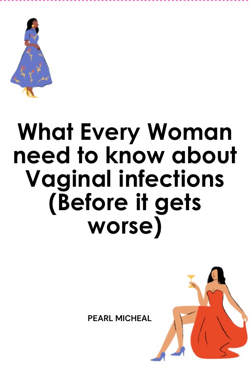 What Every Woman need to know about Vaginal infections (Before it gets worse)