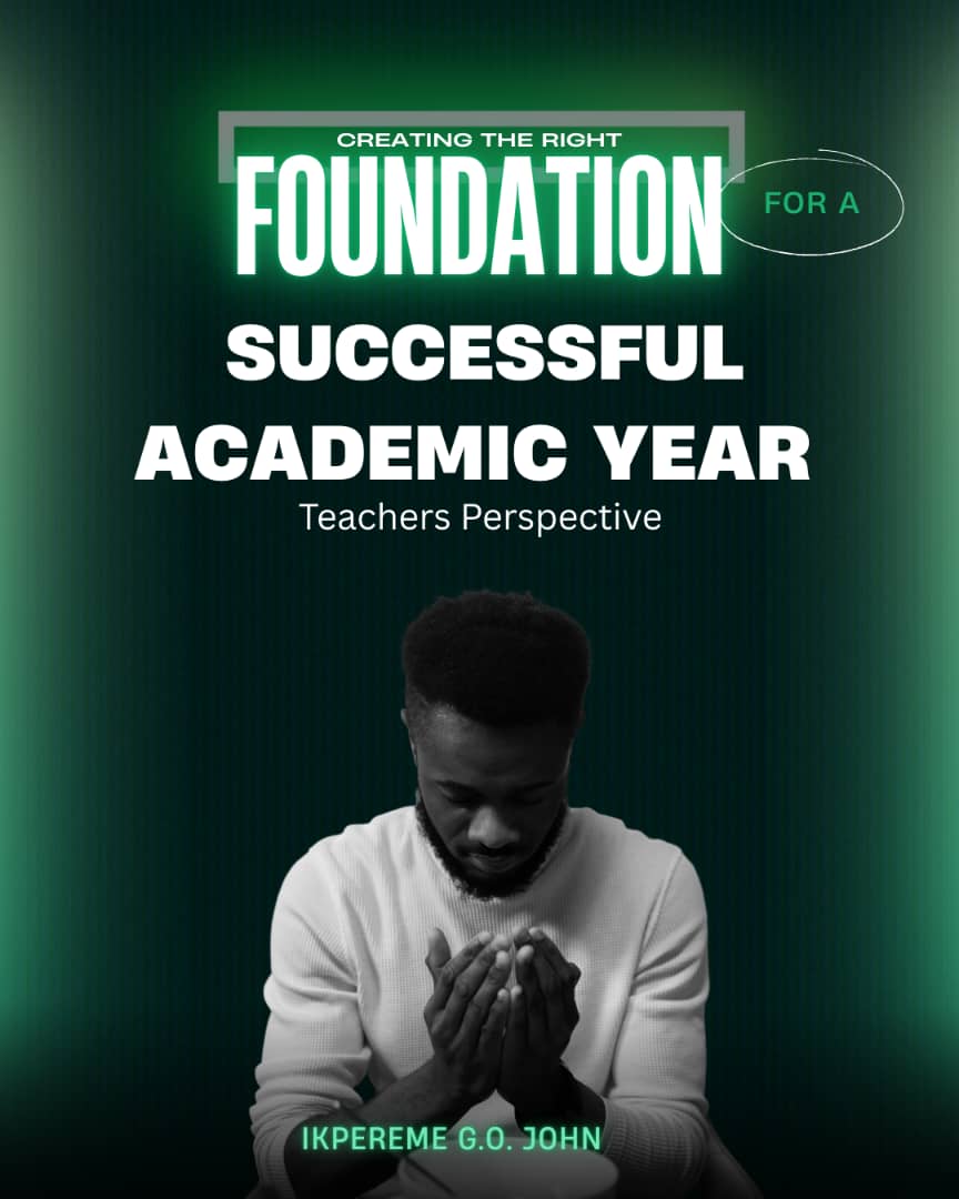 LAYING THE RIGHT FOUNDATION FOR A SUCCESSFUL ACADEMIC YEAR- TEACHER'S  PERSPECTIVE