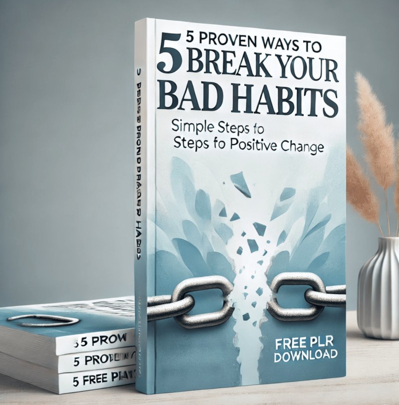 5 PROVEN WAYS TO BREAK BAD HABITS