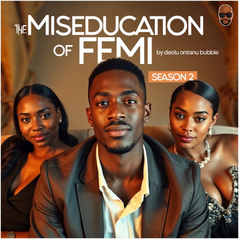 Miseducation of Femi Season Two  Episode Three  [18+]