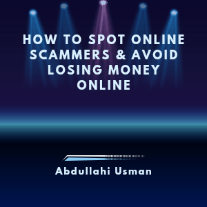 How To Spot Online Scammers & Avoid Losing Money Online