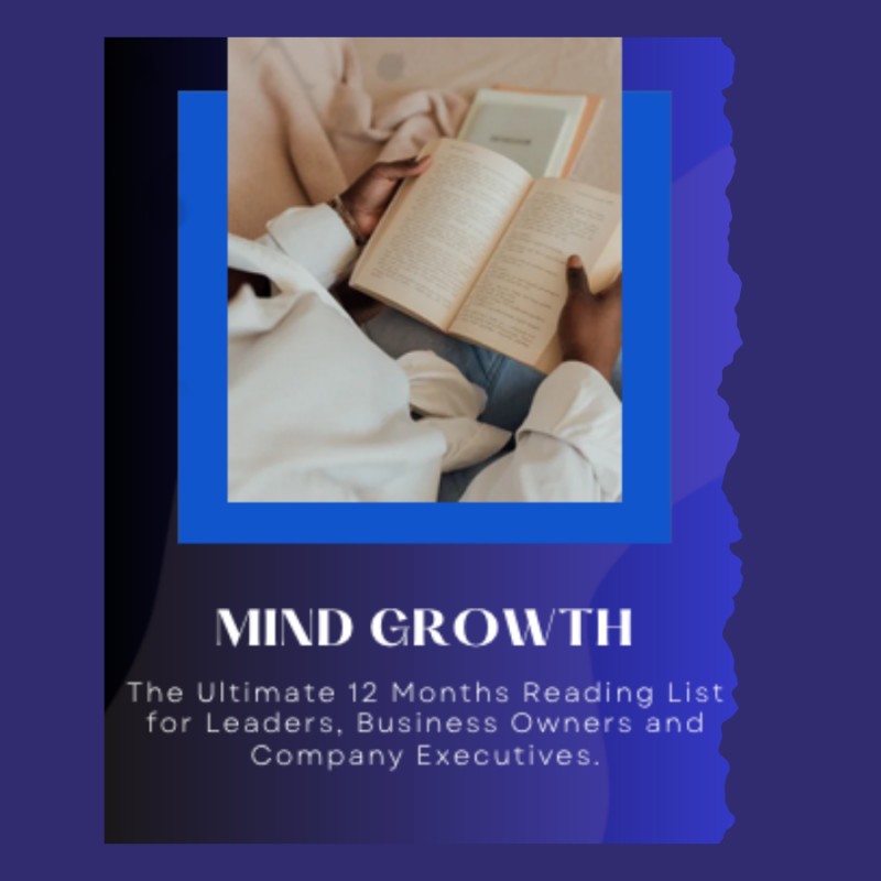 MIND GROWTH: The Ultimate 12 Months Reading List for Leaders, Business Owners and Company Executives.