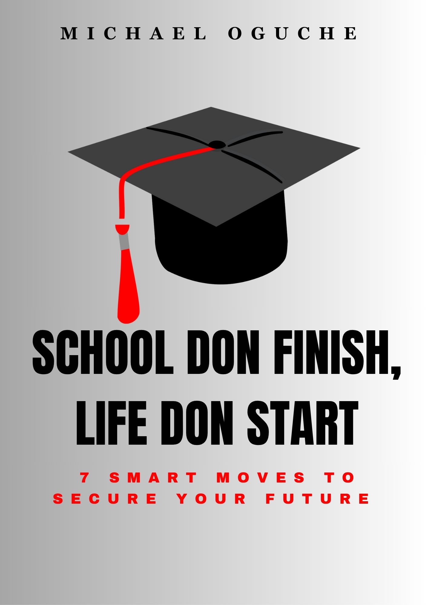 SCHOOL DON FINISH, LIFE DON START