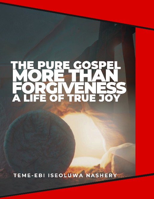 The Pure Gospel: More Than Forgiveness, A Life of True Joy