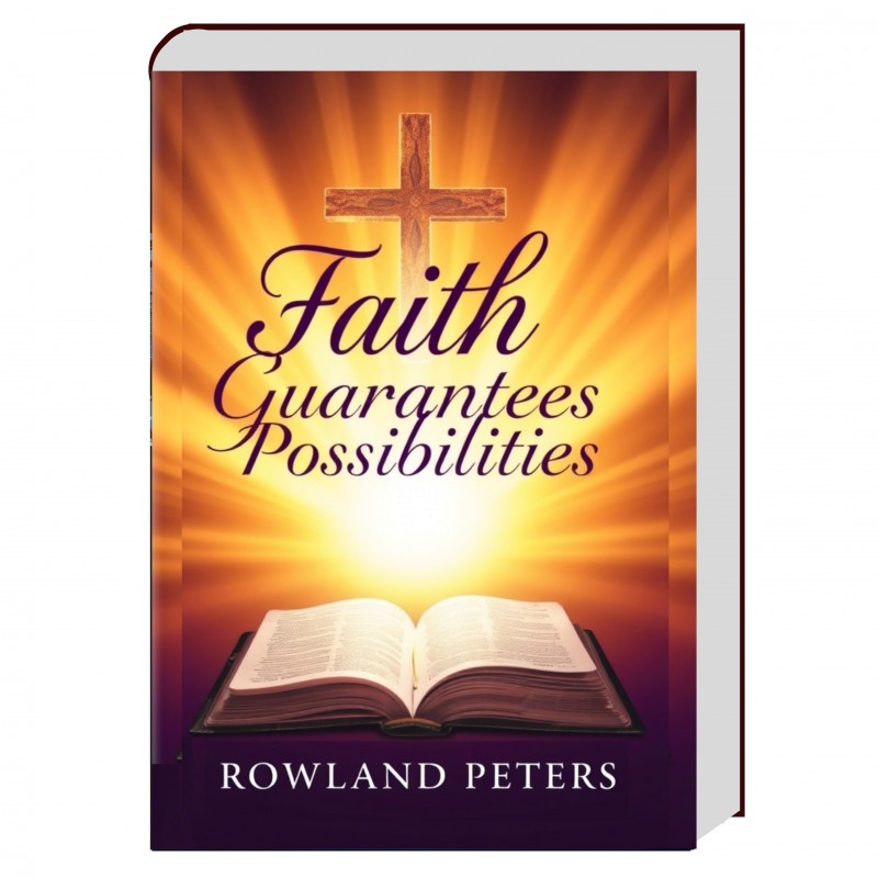 FAITH GUARANTEES POSSIBILITIES