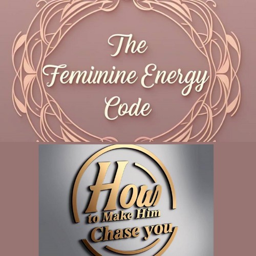 The Feminine Energy Code: How to Make Him Chase You