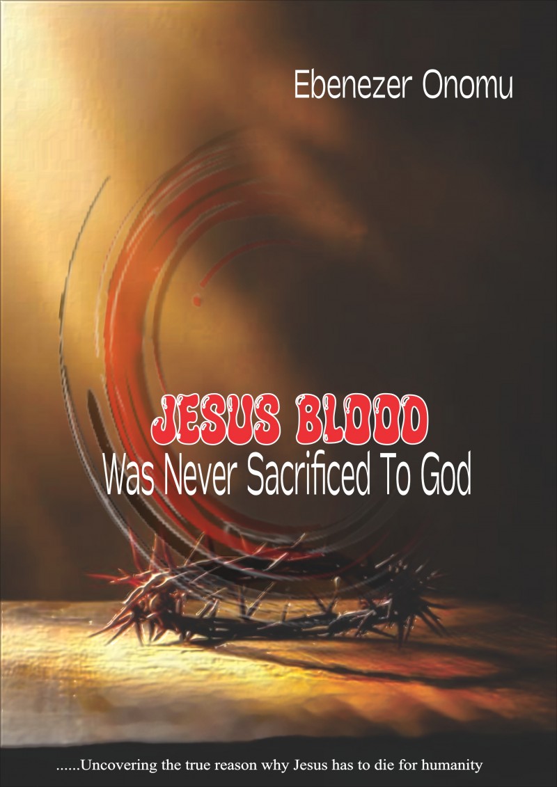 JESUS BLOOD WAS NEVER SACRIFICED TO GOD