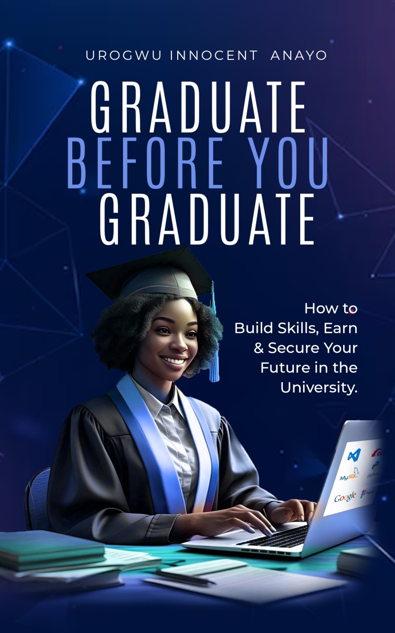 Graduate Before You Graduate, How to build Skills, Earn & Secure Your Future in the University