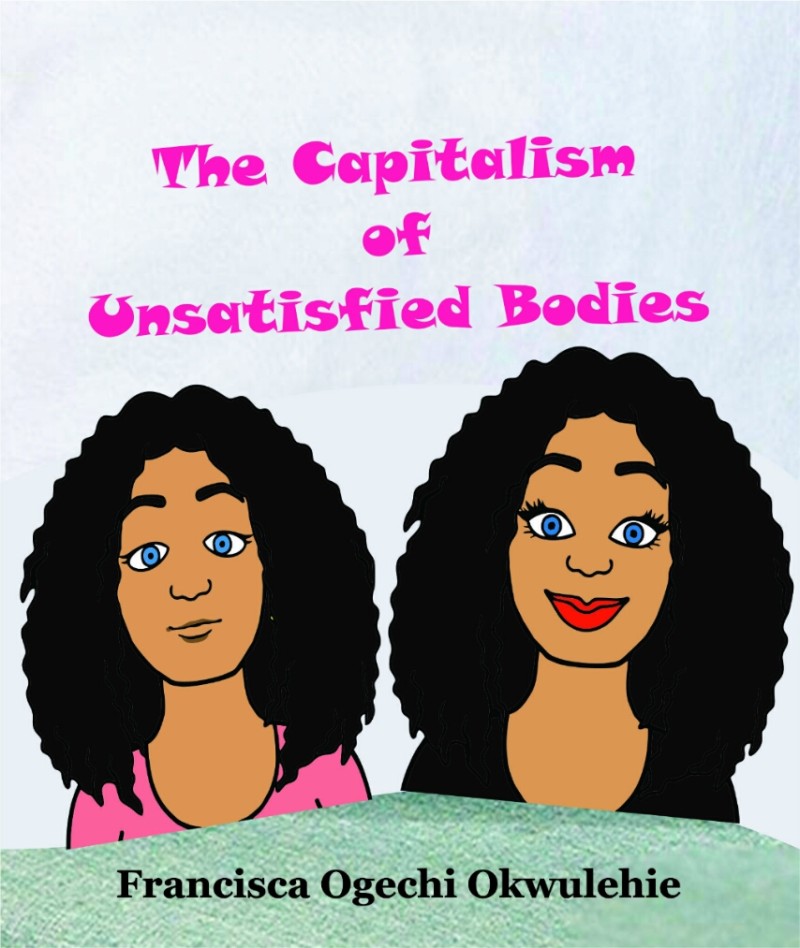 THE CAPITALISM OF UNSATISFIED BODIES
