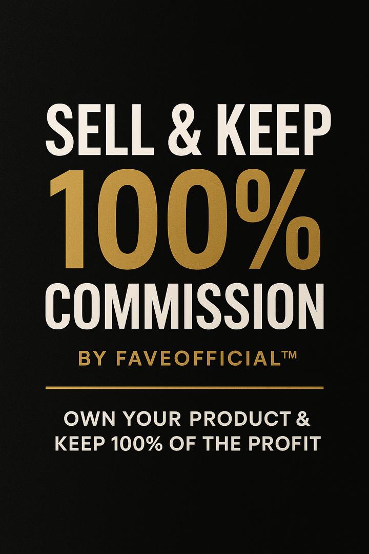 SELL AND KEEP 100%COMMISSION BY FAVEOFFICIAL