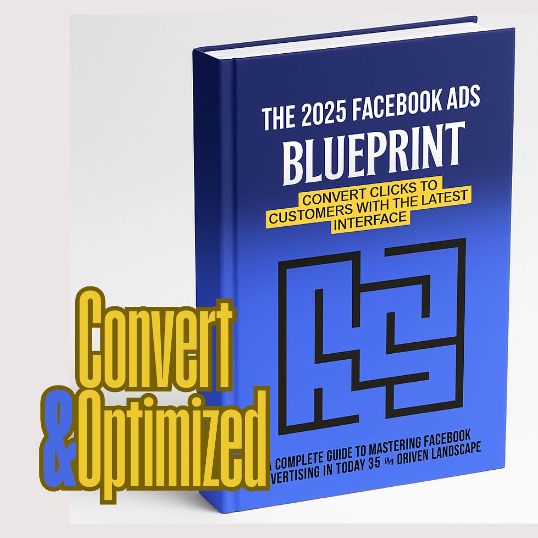 The 2025 Facebook Ads blueprint: Convert clicks to Customers with the latest interface
