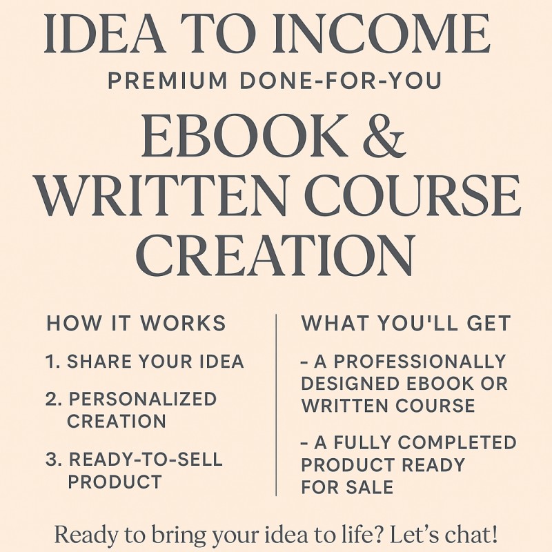 IDEA TO INCOME: DONE FOR YOU DIGITAL PRODUCT CREATION