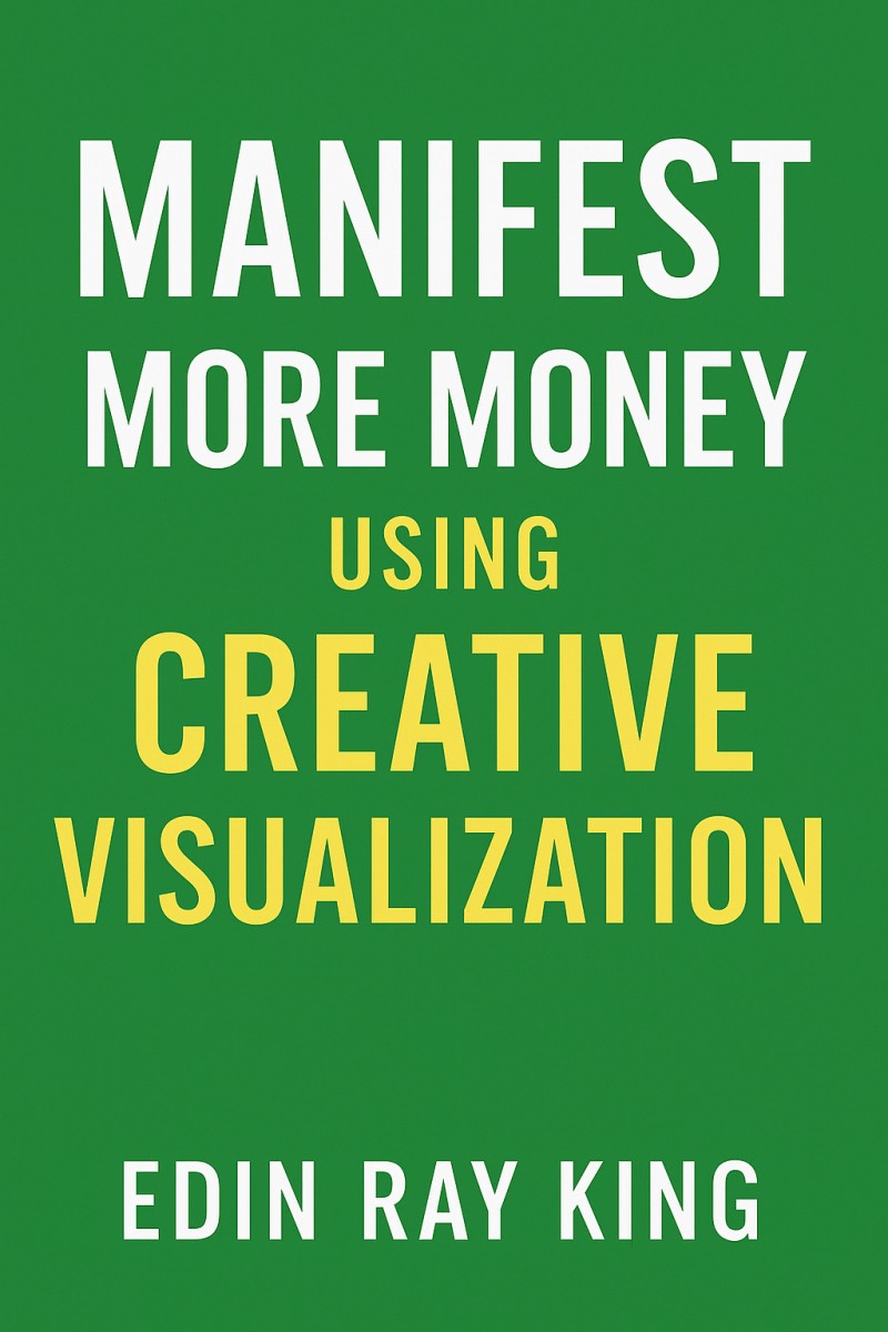 MANIFEST MORE MONEY USING CREATIVE VISUALIZATION