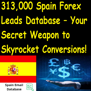 313,000 Spain Forex Leads – Your Shortcut to High-Converting Traders!