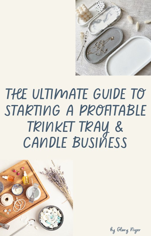 The Ultimate Guide to Starting a Profitable Trinket Tray & Candle Business