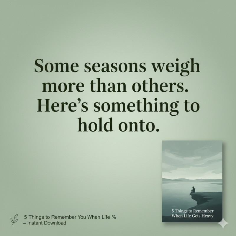 5 things to remember when life gets heavy
