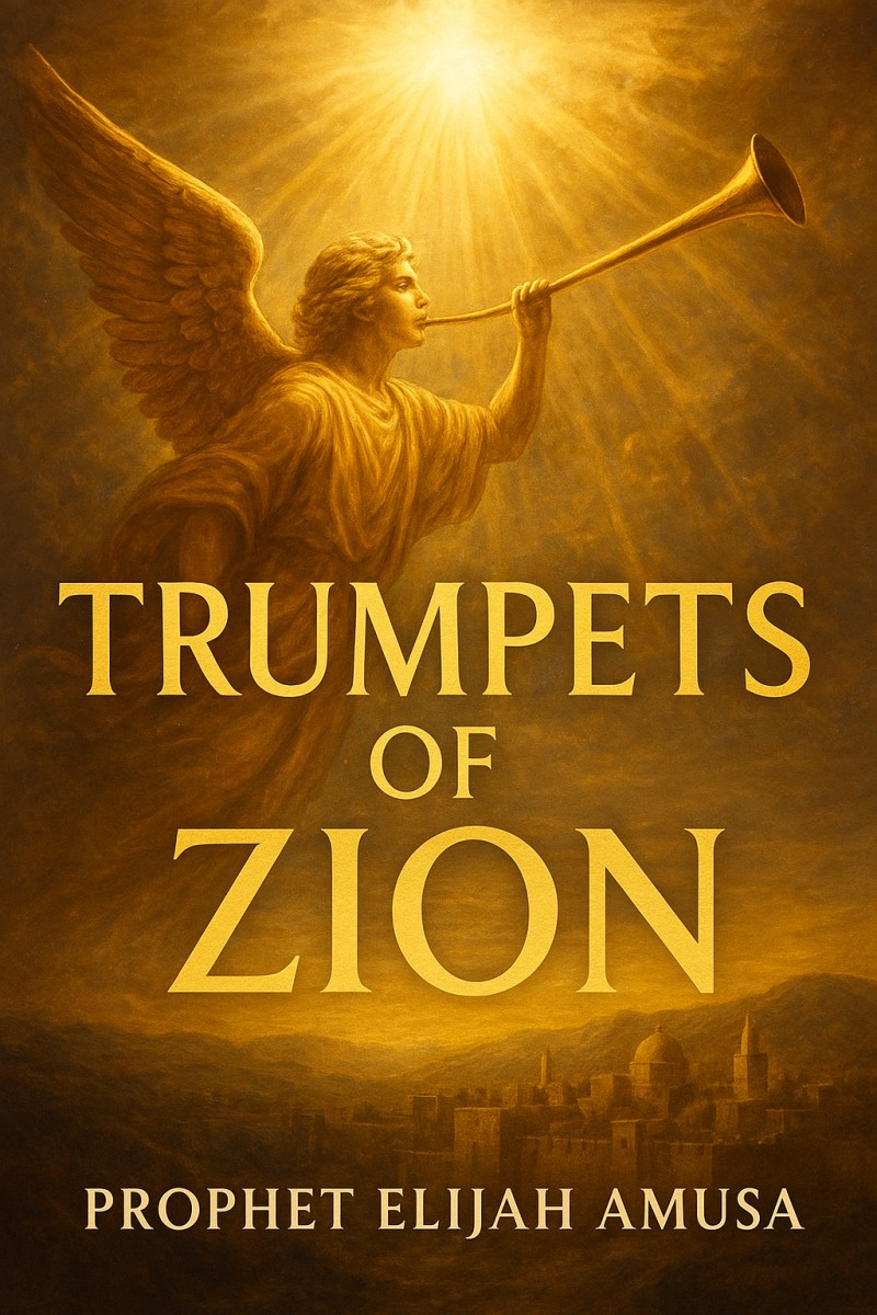 TRUMPETS OF ZION - PROPHET ELIJAH AMUSA