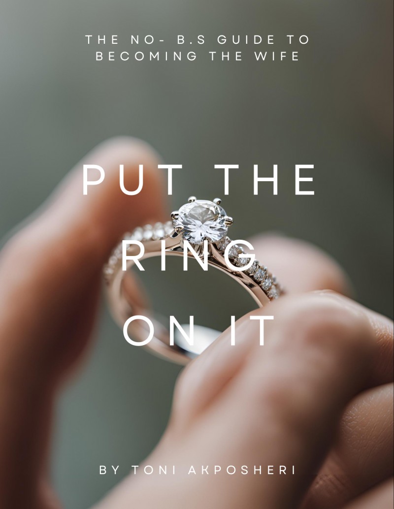 Put The Ring On It. The No B.S Guide To Becoming The Wife